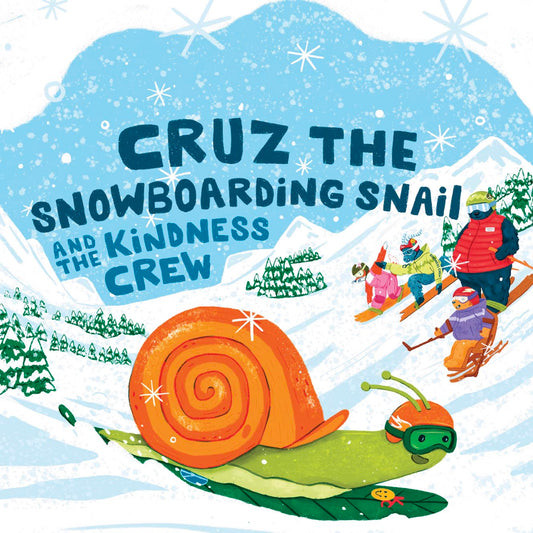 THE BOOK : Cruz The Snowboarding Snail & The Kindness Crew!